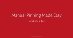 Why is manual pinning so hard and what can you do about it? It's time for manual pinning to be made easy! I've got 5 reasons why manual pin
