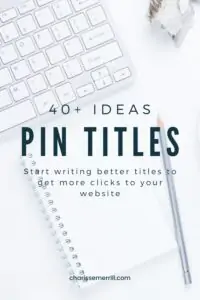 white background with keyboard, notepad and pencil Text reads "40+ ideas pin titles start writing btter titles to get more clicks to your website"